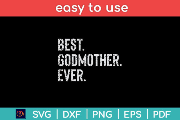 Best Godmother Ever Funny Svg Cut File Graphics for Crafts