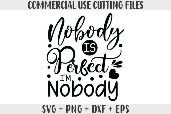 Fun SVG, Nobody is Perfect I’m Nobody for Crafts and Graphics