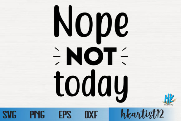 Nope Not Today Graphics for Crafts