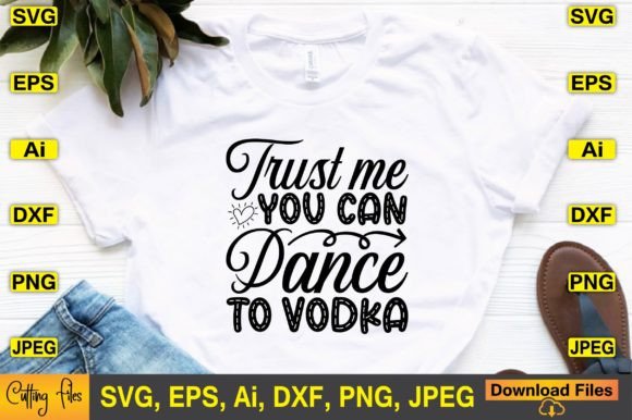 Trust Me You Can Dance to Vodka Graphics