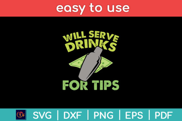 Will Serve Drinks for Tips Funny Graphics for Crafts
